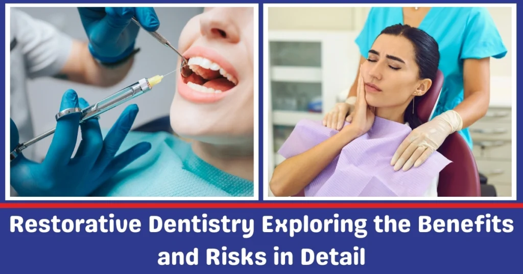 Restorative Dentistry Exploring the Benefits and Risks in Details